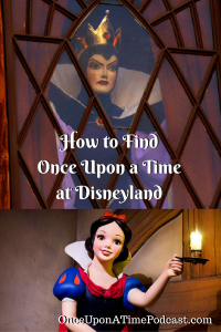 How to Find Once Upon a Time at Disneyland